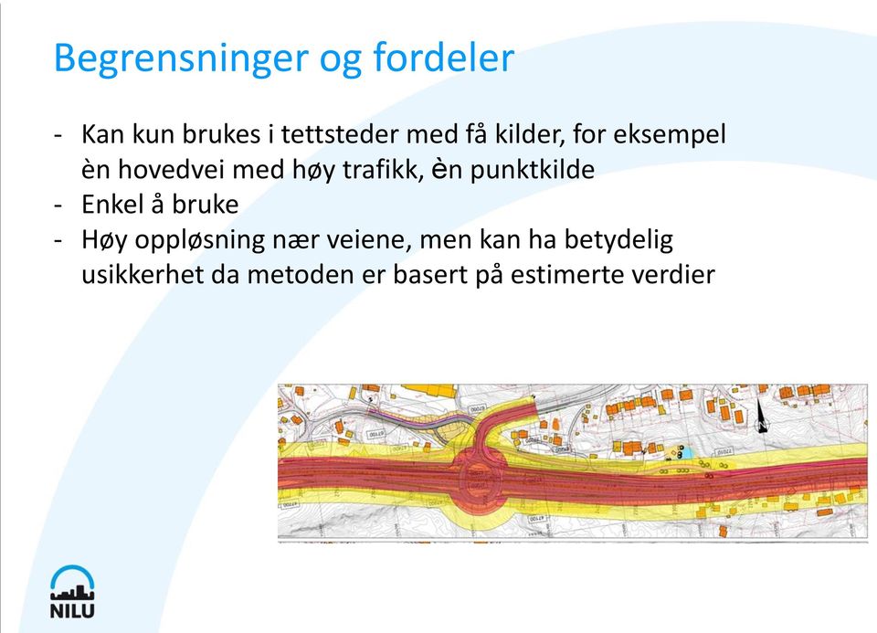 punktkilde - Enkel å bruke - Høy oppløsning nær veiene, men