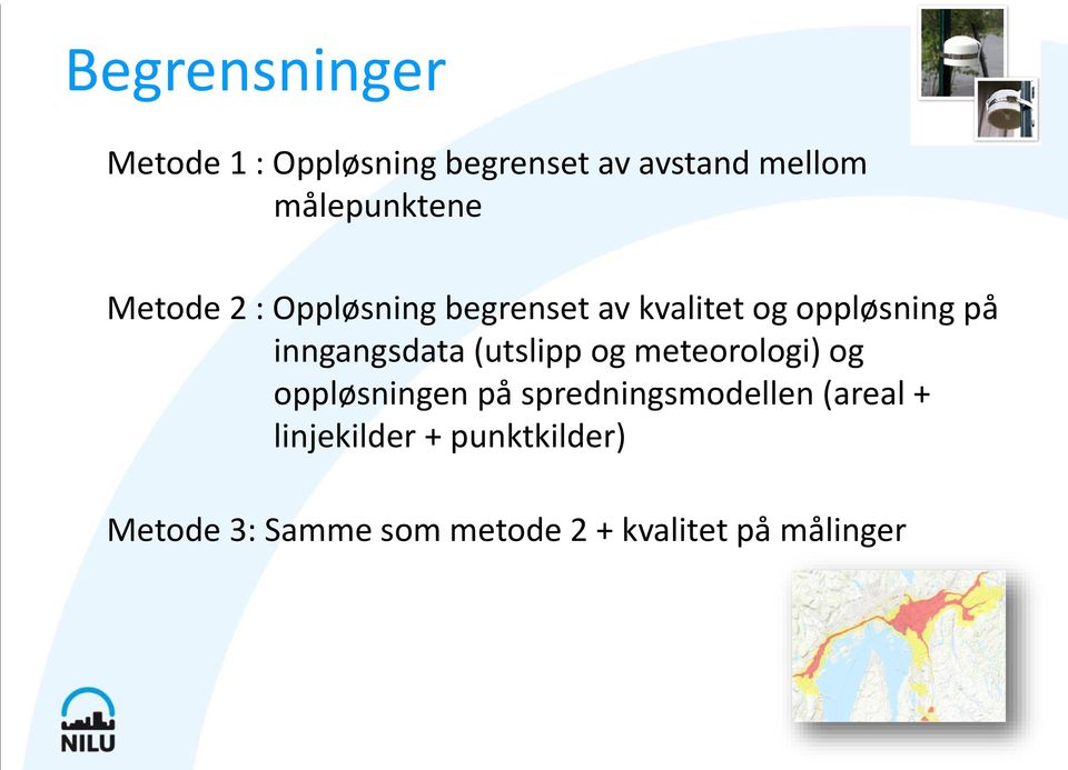 inngangsdata (utslipp og meteorologi) og oppløsningen på spredningsmodellen