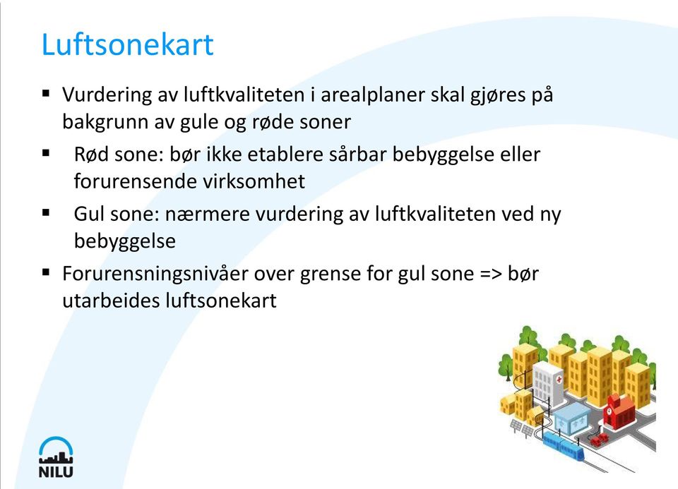 forurensende virksomhet Gul sone: nærmere vurdering av luftkvaliteten ved ny