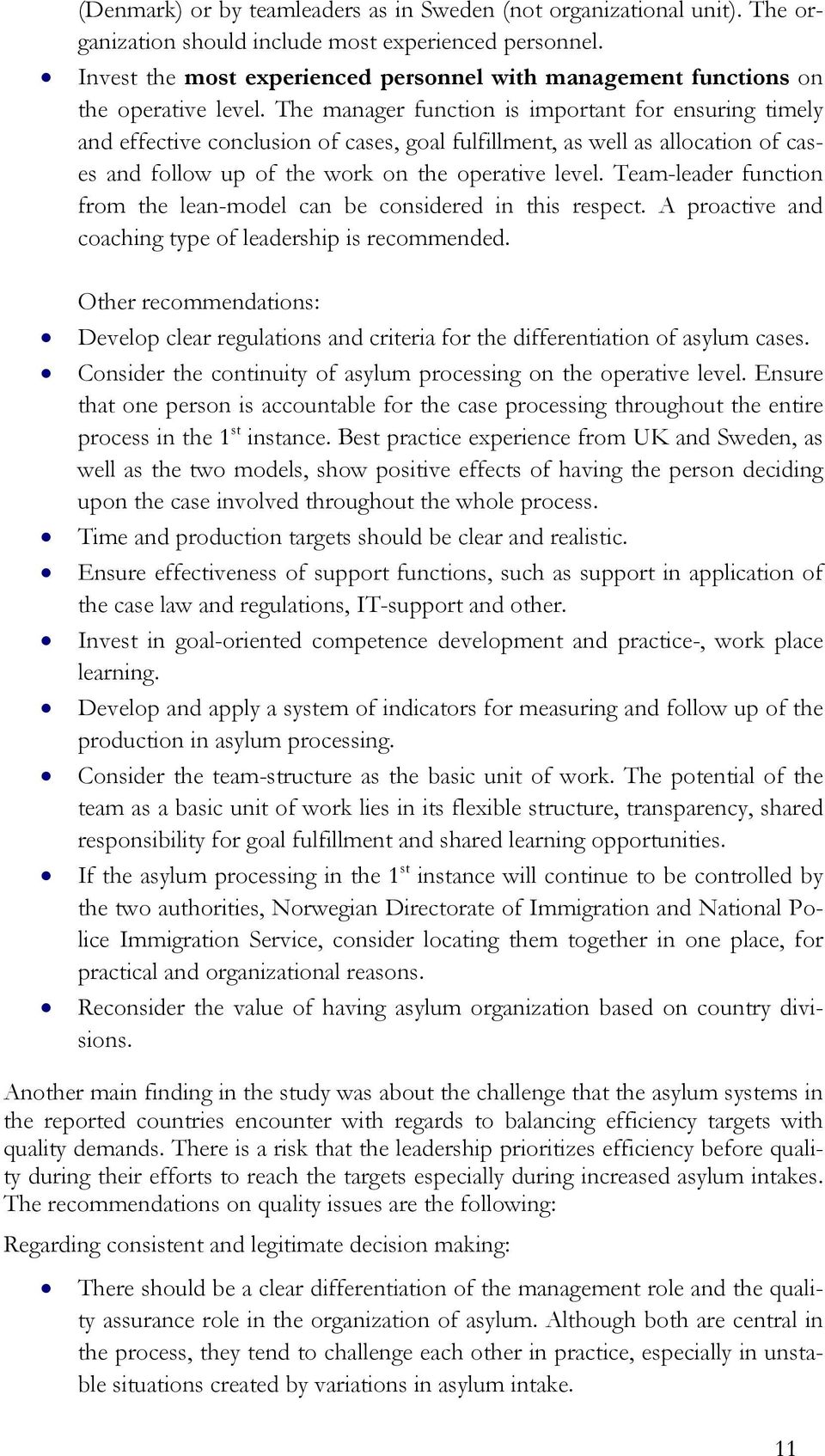 The manager function is important for ensuring timely and effective conclusion of cases, goal fulfillment, as well as allocation of cases and follow up of the work on the operative level.