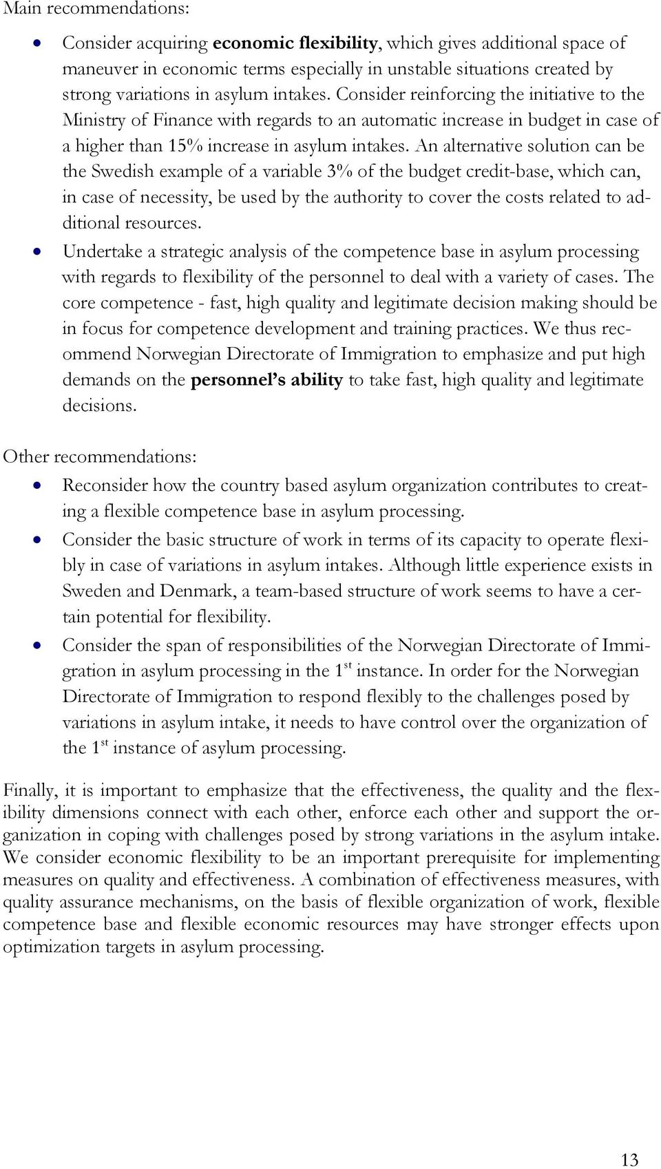 An alternative solution can be the Swedish example of a variable 3% of the budget credit-base, which can, in case of necessity, be used by the authority to cover the costs related to additional