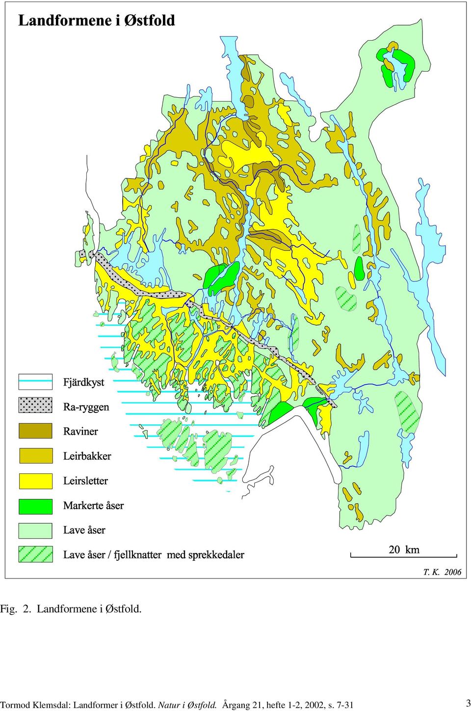 sprekkedaler 20 km T. K. 2006 Fig. 2. Landformene i Østfold.