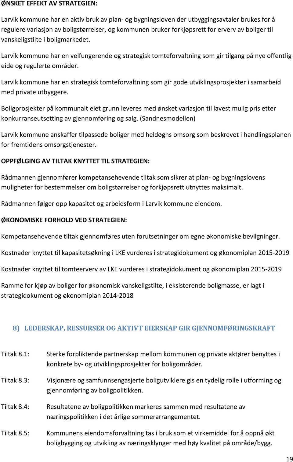 Larvik kommune har en strategisk tomteforvaltning som gir gode utviklingsprosjekter i samarbeid med private utbyggere.