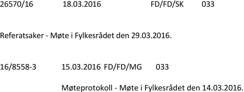 Fylkesrådet den 29.03.2016. 16/8558-3 15.