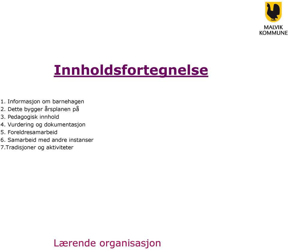 Vurdering og dokumentasjon 5. Foreldresamarbeid 6.