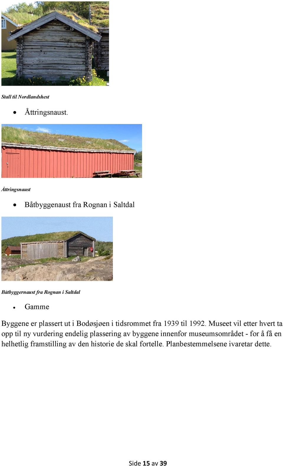 plassert ut i Bodøsjøen i tidsrommet fra 1939 til 1992.