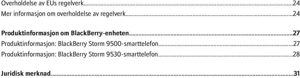 ..24 Produktinformasjon om BlackBerry-enheten.