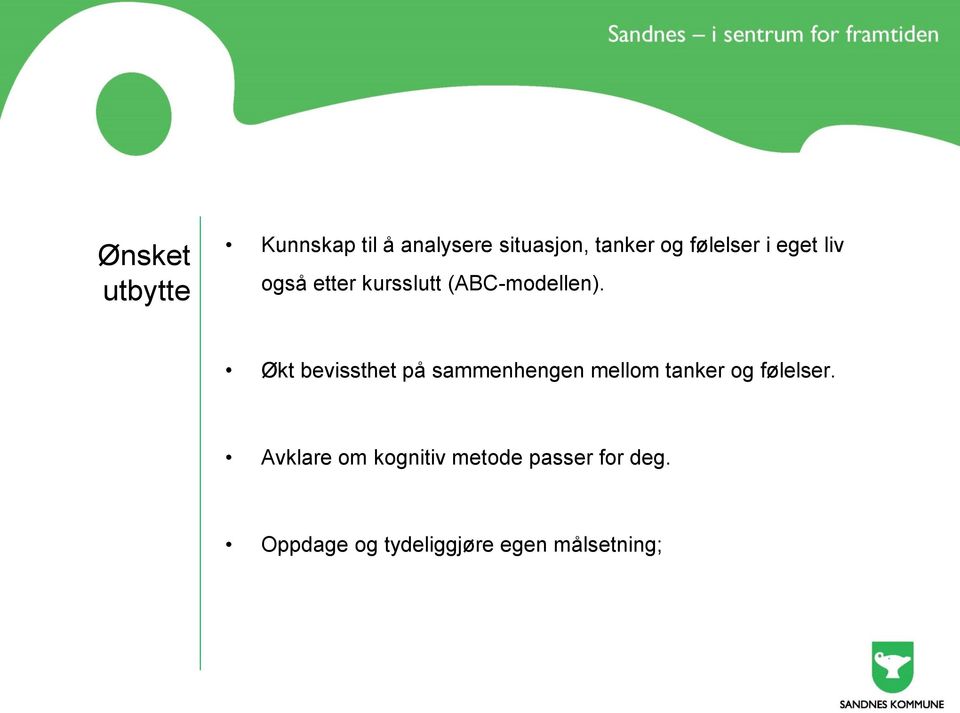 Økt bevissthet på sammenhengen mellom tanker og følelser.