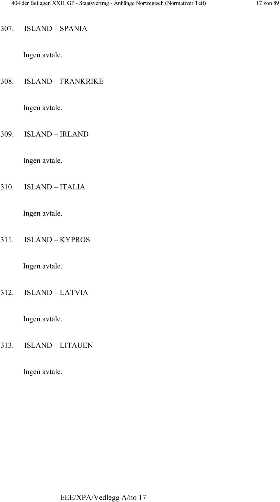 von 89 307. ISLAND SPANIA 308. ISLAND FRANKRIKE 309.