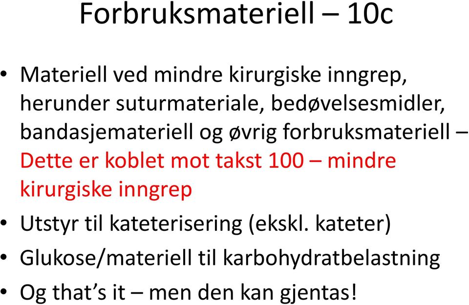 Dette er koblet mot takst 100 mindre kirurgiske inngrep Utstyr til kateterisering