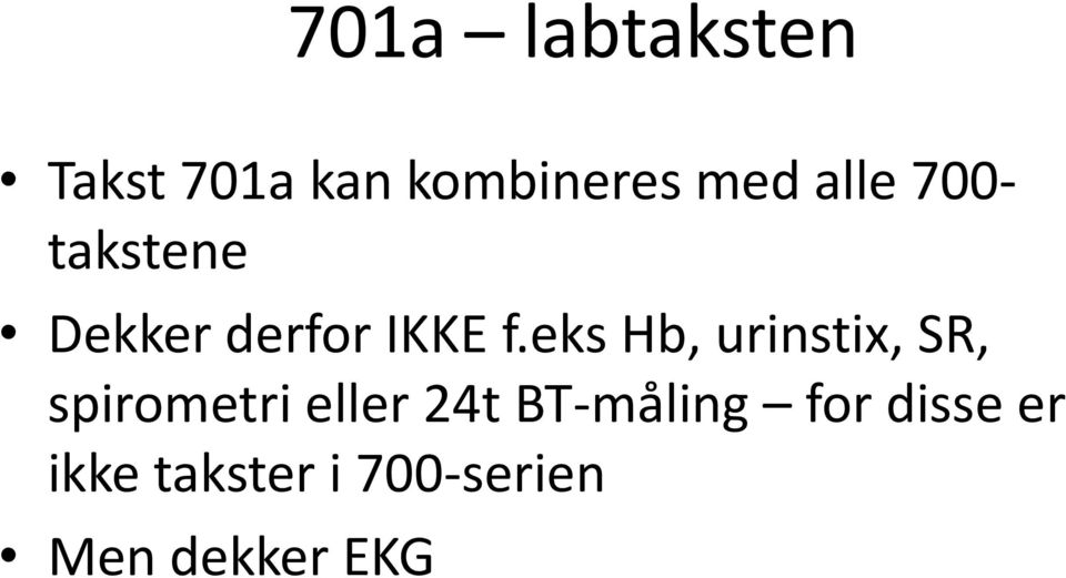 eks Hb, urinstix, SR, spirometri eller 24t