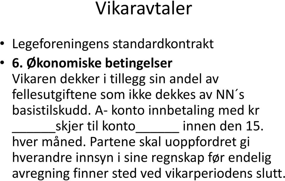 dekkes av NN s basistilskudd. A- konto innbetaling med kr skjer til konto innen den 15.