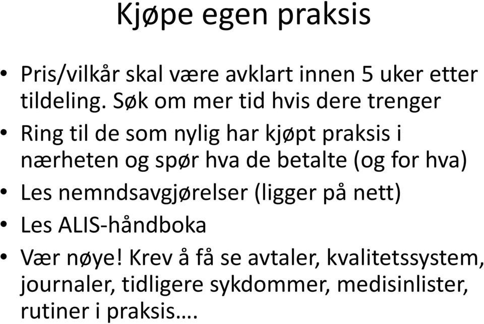 hva de betalte (og for hva) Les nemndsavgjørelser (ligger på nett) Les ALIS-håndboka Vær