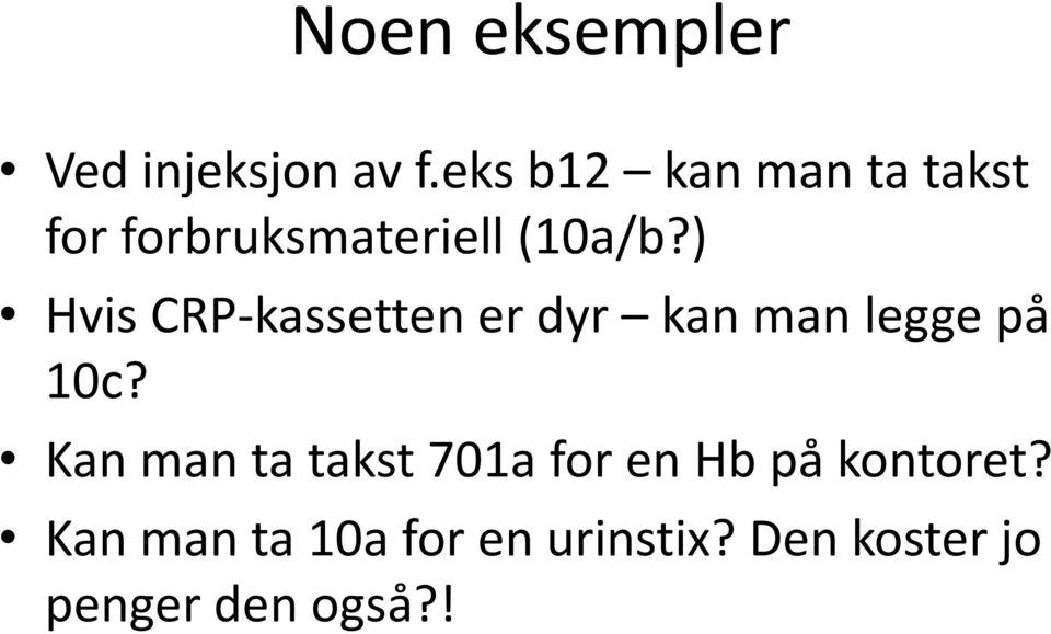 ) Hvis CRP-kassetten er dyr kan man legge på 10c?