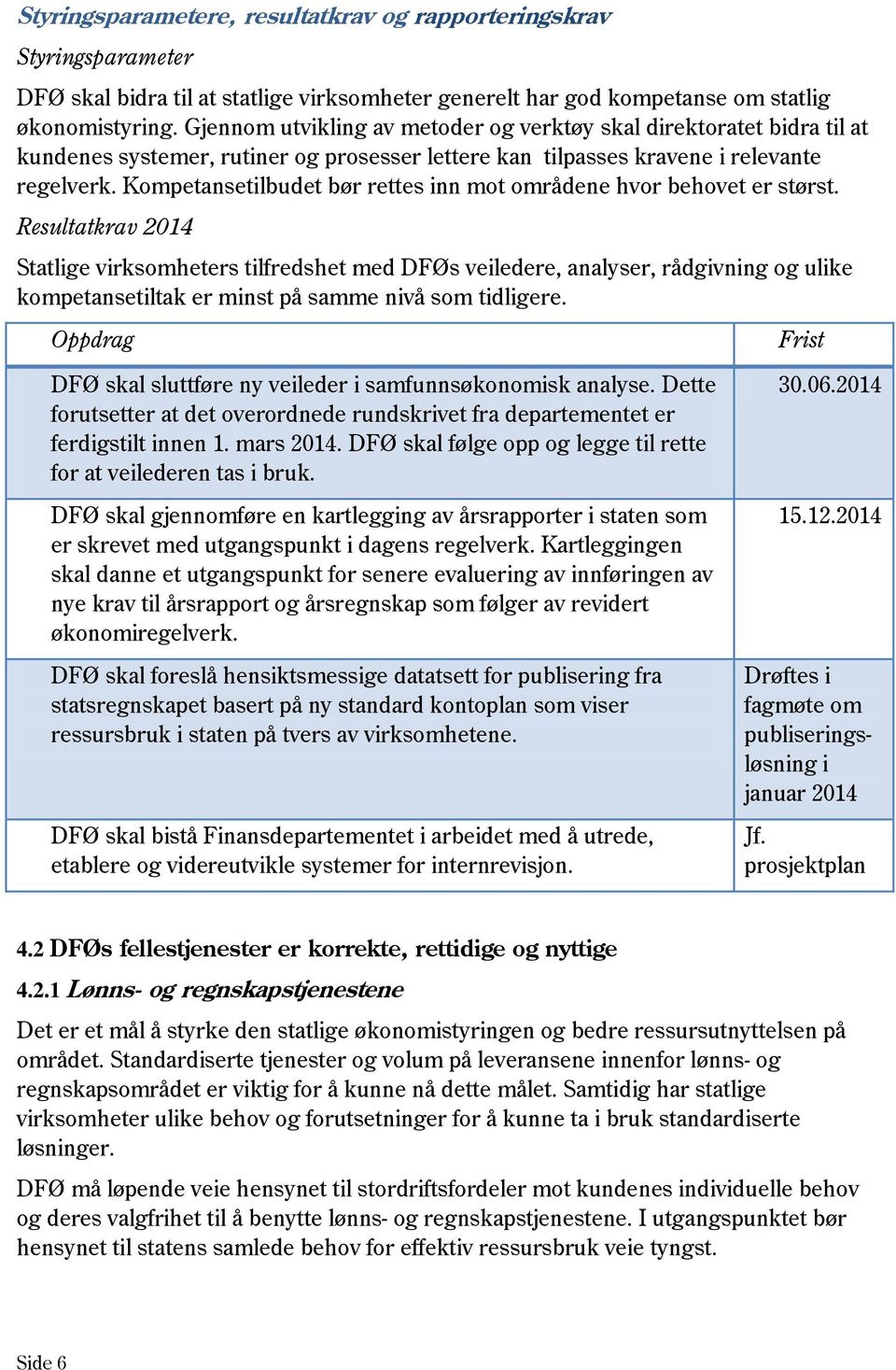 Kompetansetilbudet bør rettes inn mot områdene hvor behovet er størst.