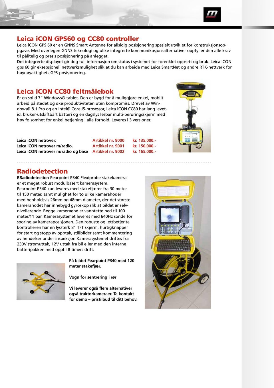 Det integrerte displayet gir deg full informasjon om status i systemet for forenklet oppsett og bruk.