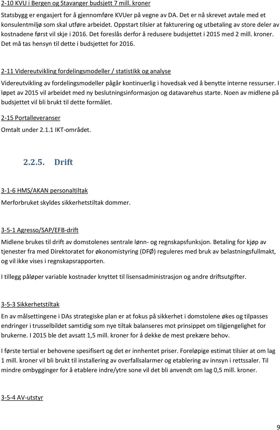 Det må tas hensyn til dette i budsjettet for 2016.