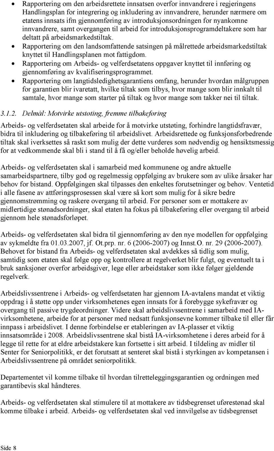 Rapportering om den landsomfattende satsingen på målrettede arbeidsmarkedstiltak knyttet til Handlingsplanen mot fattigdom.