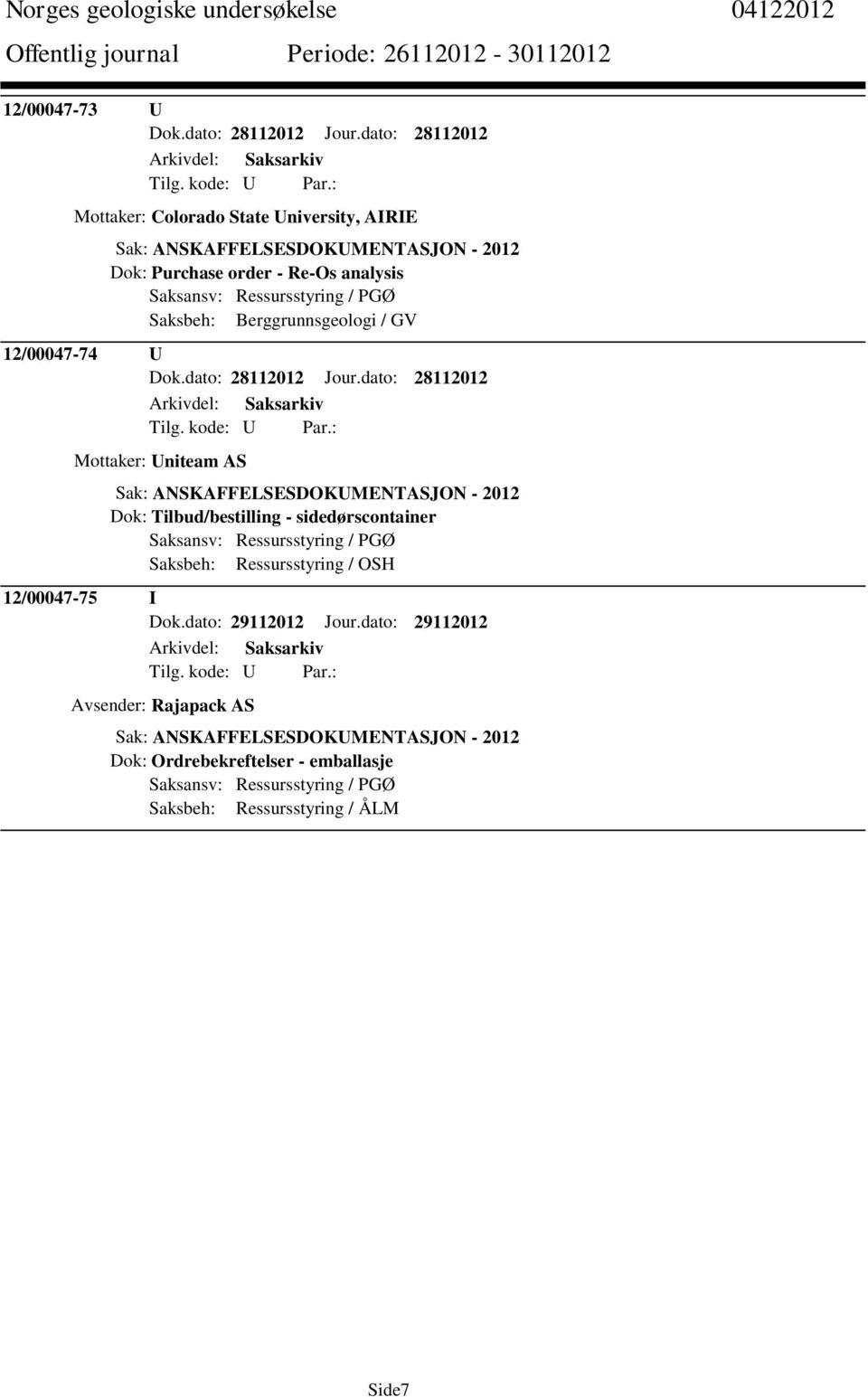 Berggrunnsgeologi / GV 12/00047-74 U Dok.dato: 28112012 Jour.