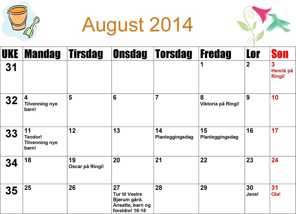 12 13 14 Planleggingsdag 15 Planleggingsdag 16 17 20 21 22 23 24 35 25 26 27 Tur til Vestre