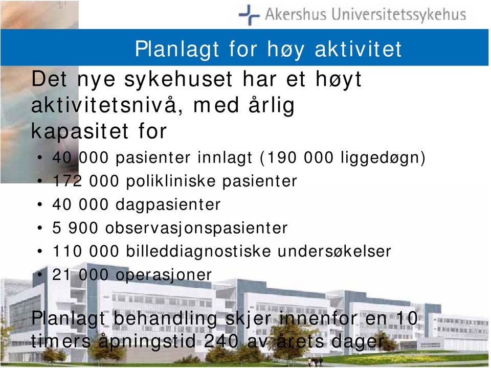 40 000 dagpasienter 5 900 observasjonspasienter 110 000 billeddiagnostiske undersøkelser