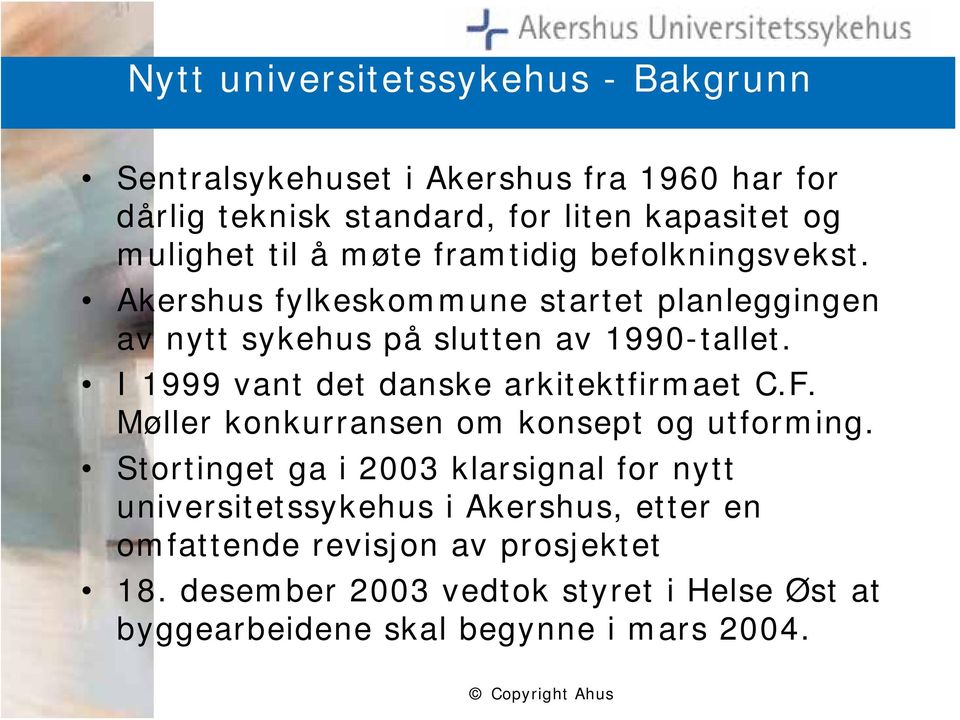 I 1999 vant det danske arkitektfirmaet C.F. Møller konkurransen om konsept og utforming.