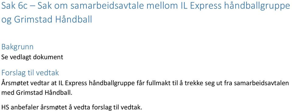 Express håndballgruppe får fullmakt til å trekke seg ut fra