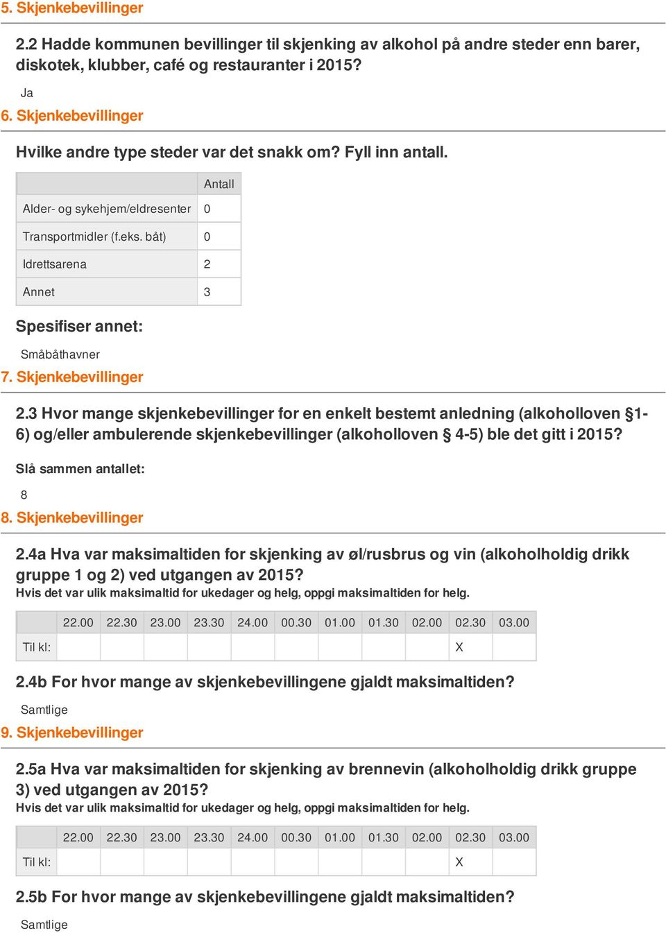 Skjenkebevillinger Antall 2.3 Hvor mange skjenkebevillinger for en enkelt bestemt anledning (alkoholloven 1-6) og/eller ambulerende skjenkebevillinger (alkoholloven 4-5) ble det gitt i 2015?