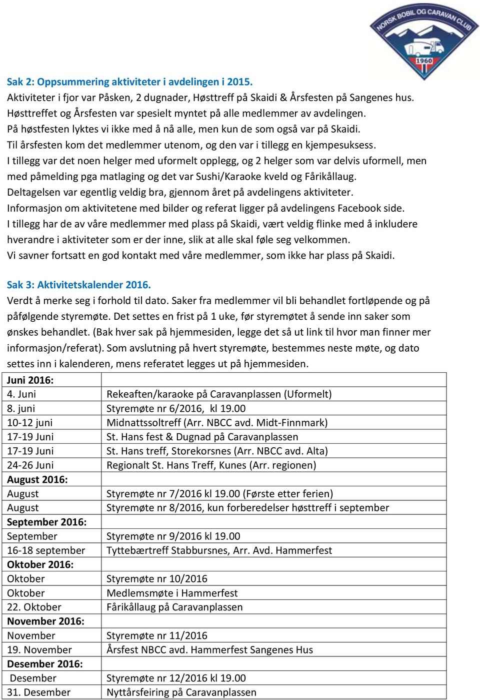 Til årsfesten kom det medlemmer utenom, og den var i tillegg en kjempesuksess.