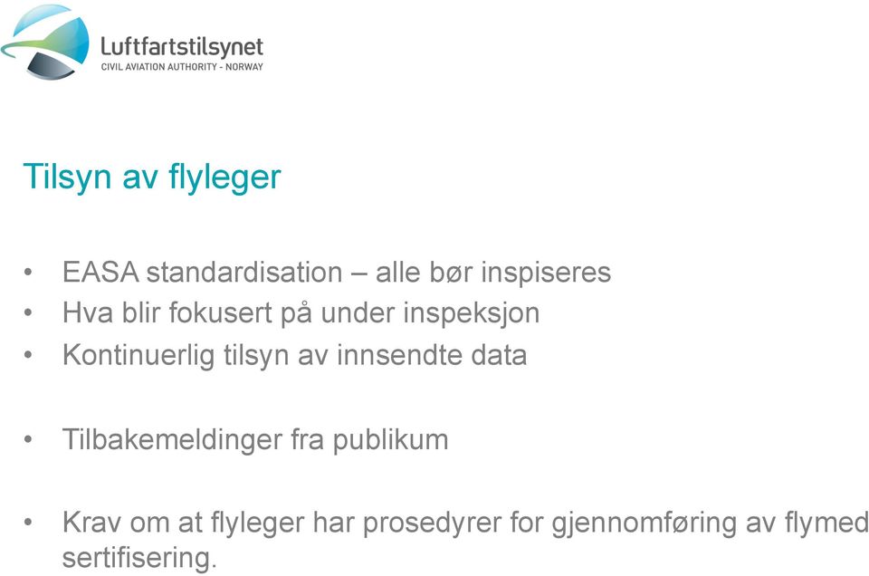 innsendte data Tilbakemeldinger fra publikum Krav om at