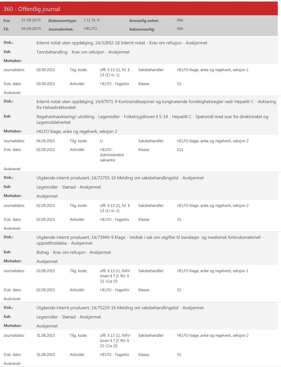 Legemidler - Folketrygdloven 5-14 - Hepatitt C - Spørsmål med svar fra direktoratet og Legemiddelverket klage, anke og regelverk, seksjon 2 klage, anke og regelverk, seksjon 2 02.09.