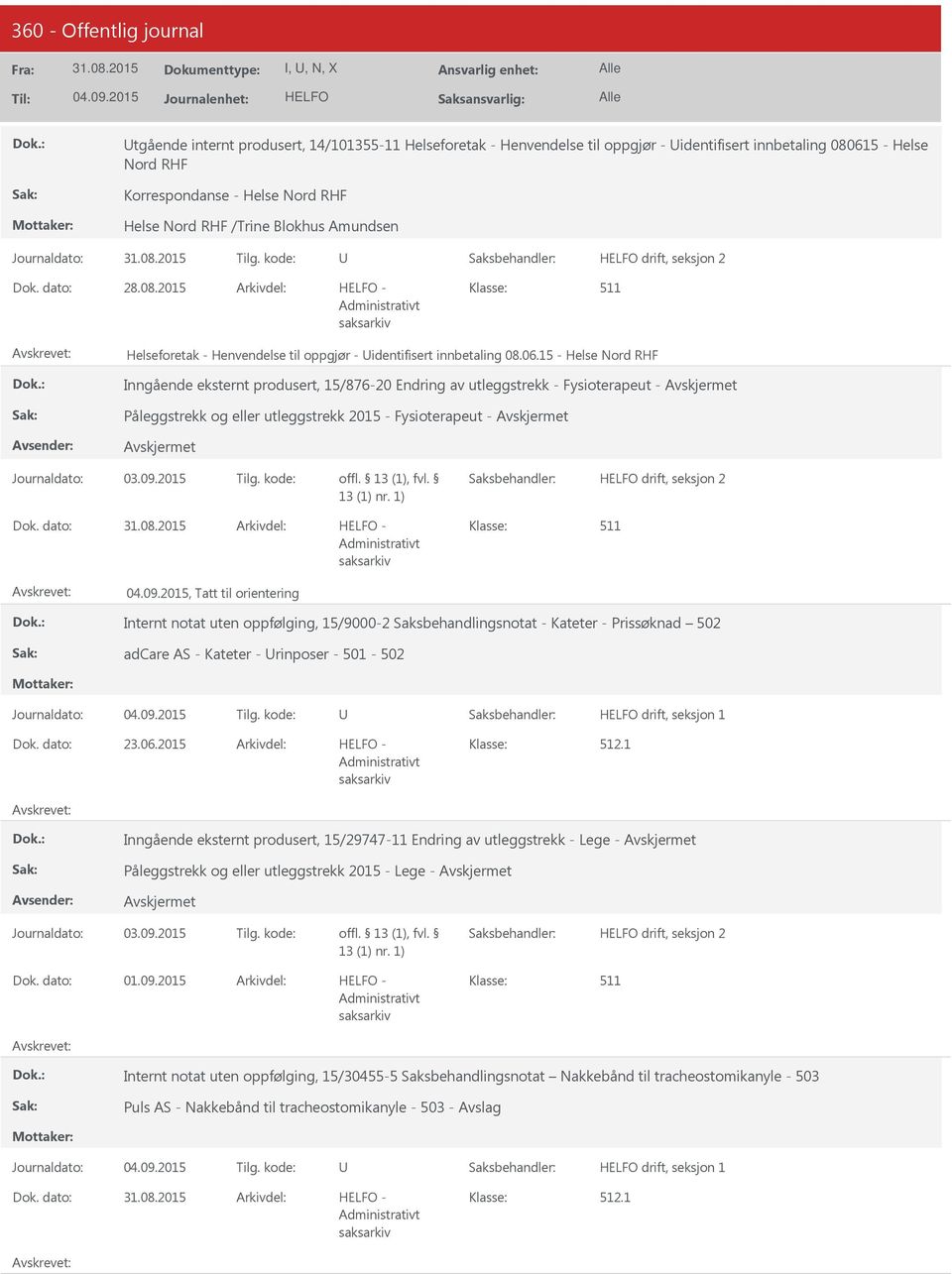 15 - Helse Nord RHF Inngående eksternt produsert, 15/876-20 Endring av utleggstrekk - Fysioterapeut - Påleggstrekk og eller utleggstrekk 2015 - Fysioterapeut - drift, seksjon 2 -, Tatt til