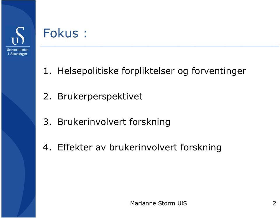 forventinger 2. Brukerperspektivet 3.