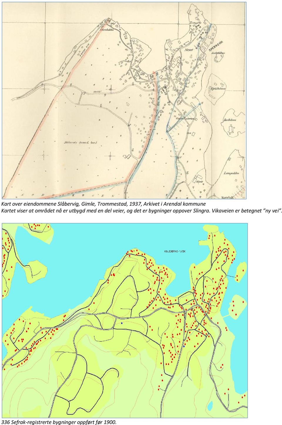 med en del veier, og det er bygninger oppover Slingra.