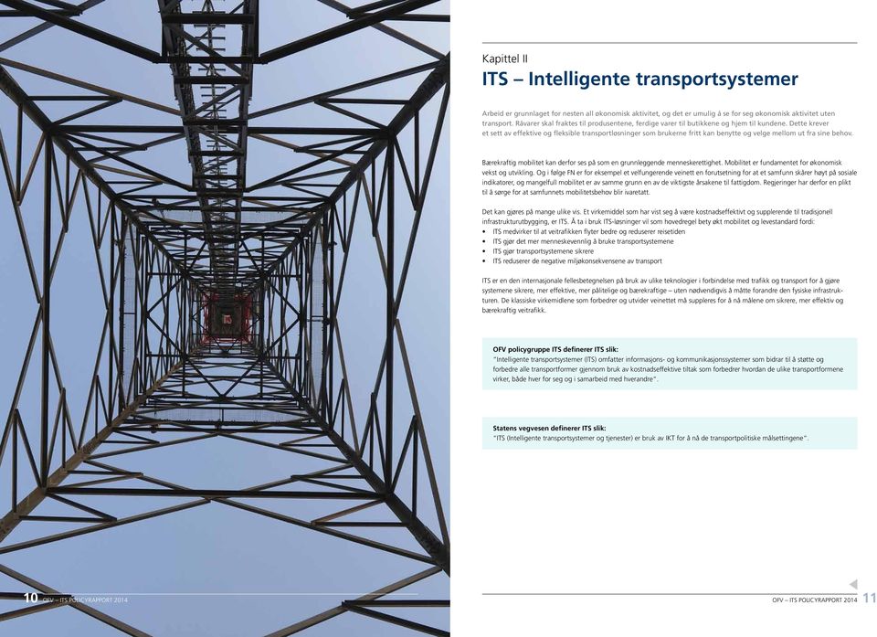 Dette krever et sett av effektive og fleksible transportløsninger som brukerne fritt kan benytte og velge mellom ut fra sine behov.