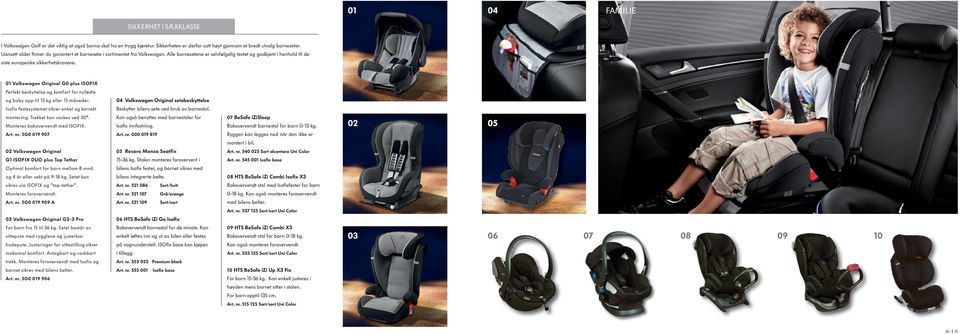 01 Volkswagen Original G0 plus ISOFIX Perfekt beskyttelse og komfort for nyfødte og baby opp til 13 kg eller 15 måneder.