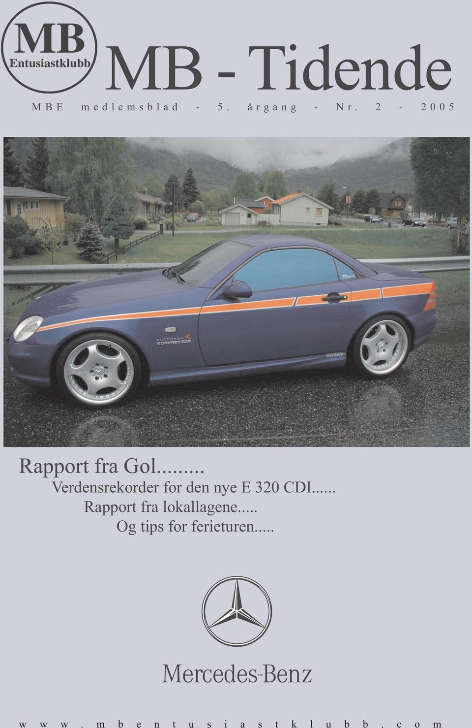 2-2005 Rapport fra Gol... Verdensrekorder for den nye E 320 CDI.
