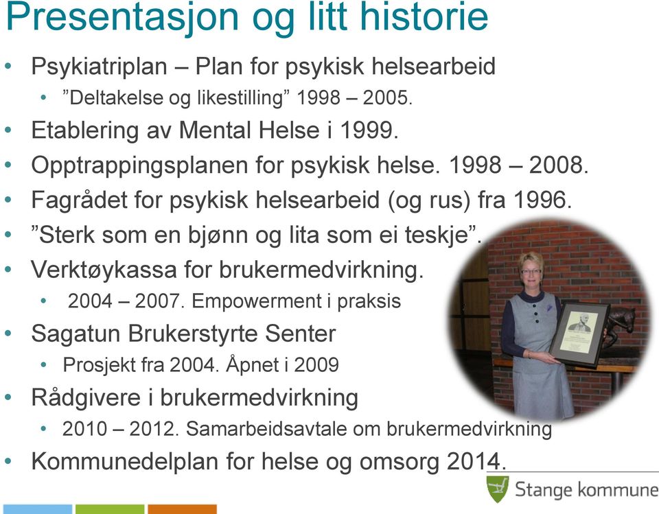 Sterk som en bjønn og lita som ei teskje. Verktøykassa for brukermedvirkning. 2004 2007.