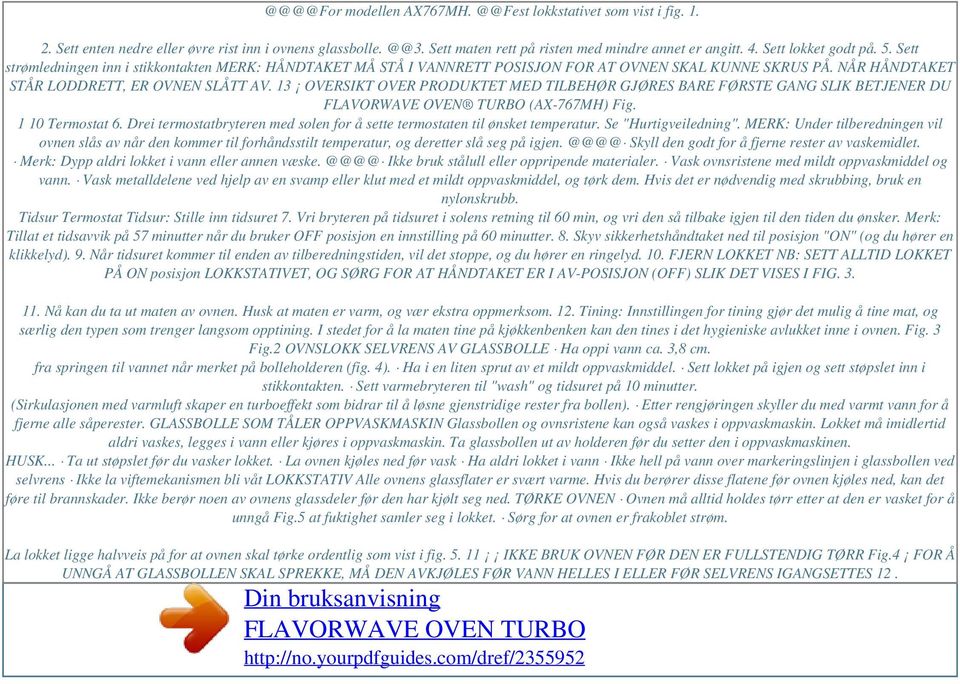 NÅR HÅNDTAKET STÅR LODDRETT, ER OVNEN SLÅTT AV. 13 OVERSIKT OVER PRODUKTET MED TILBEHØR GJØRES BARE FØRSTE GANG SLIK BETJENER DU FLAVORWAVE OVEN TURBO (AX-767MH) Fig. 1 10 Termostat 6.