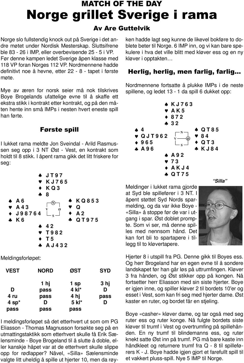 ordmennene hadde definitivt noe å hevne, etter 22 8 tapet i første møte.