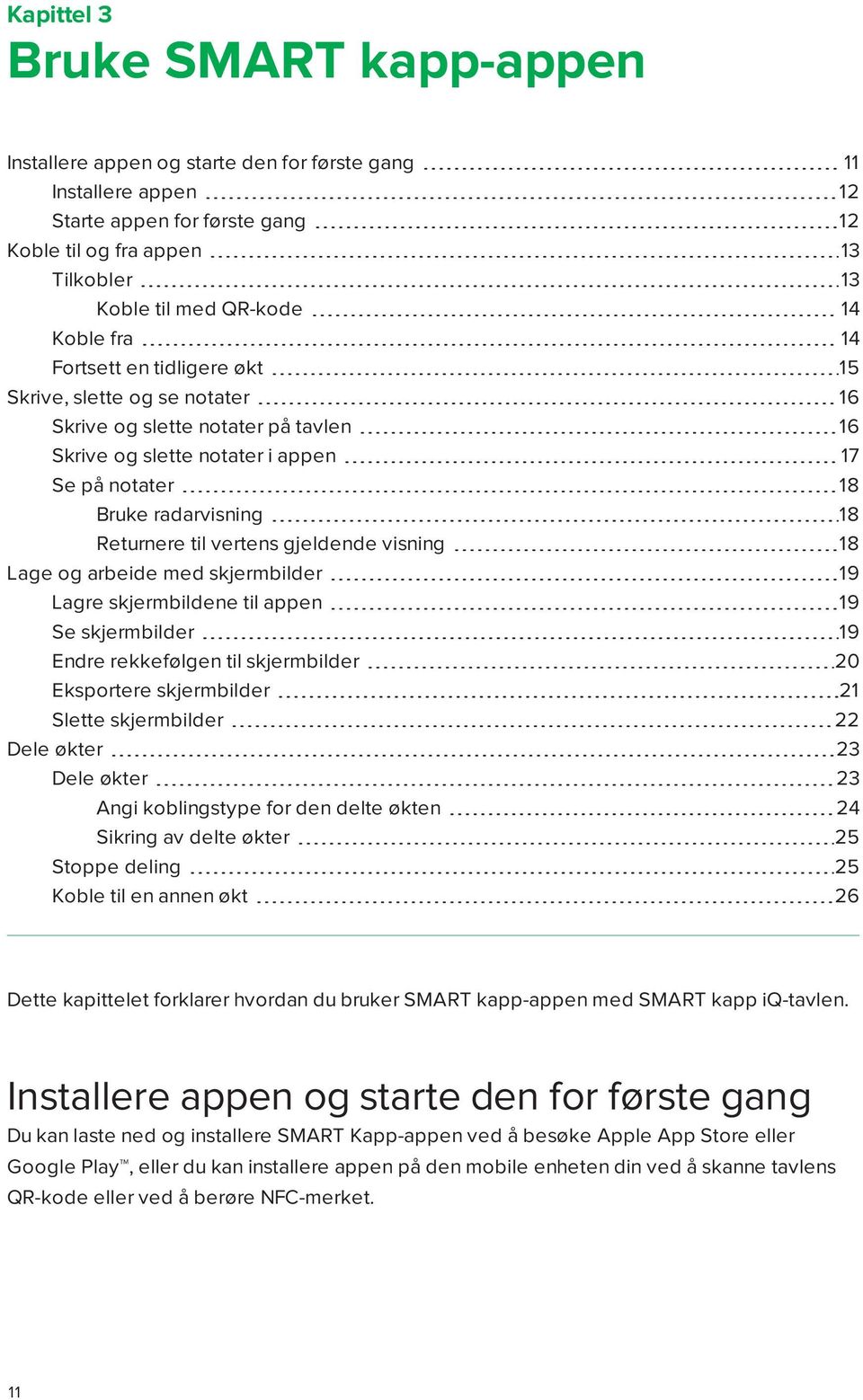 til vertens gjeldende visning 18 Lage og arbeide med skjermbilder 19 Lagre skjermbildene til appen 19 Se skjermbilder 19 Endre rekkefølgen til skjermbilder 20 Eksportere skjermbilder 21 Slette