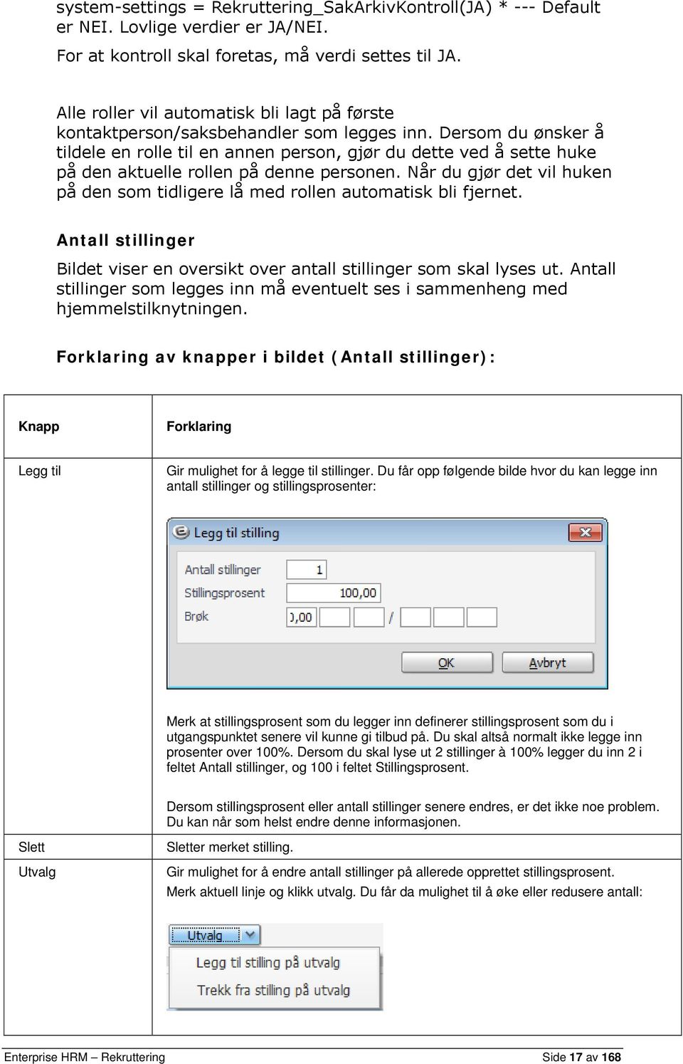 Dersom du ønsker å tildele en rolle til en annen person, gjør du dette ved å sette huke på den aktuelle rollen på denne personen.