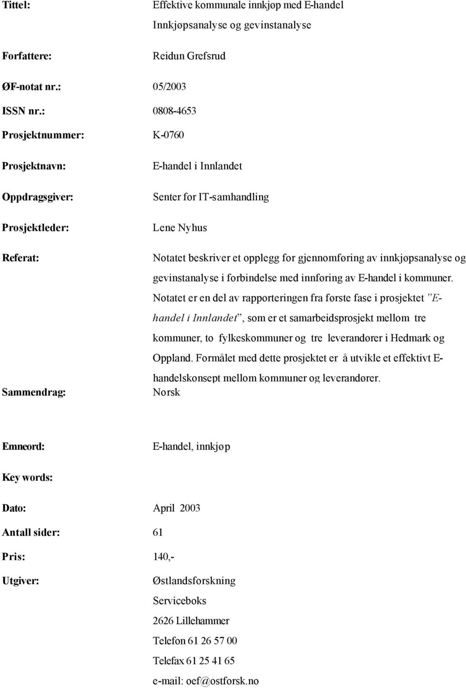 gjennomføring av innkjøpsanalyse og gevinstanalyse i forbindelse med innføring av E-handel i kommuner.