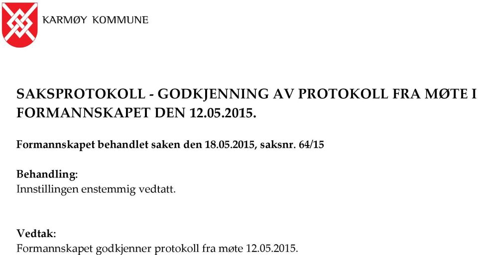 Formannskapet behandlet saken den 18.05.2015, saksnr.