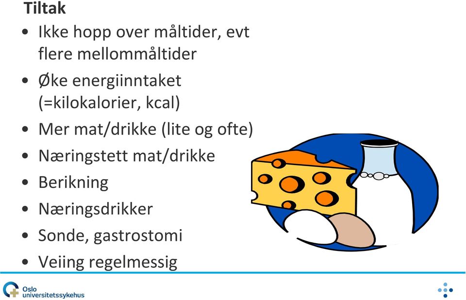 kcal) Mer mat/drikke (lite og ofte) Næringstett