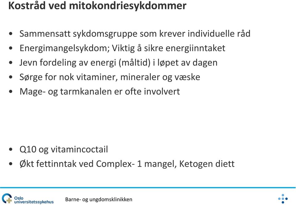 av dagen Sørge for nok vitaminer, mineraler og væske Mage- og tarmkanalen er ofte involvert