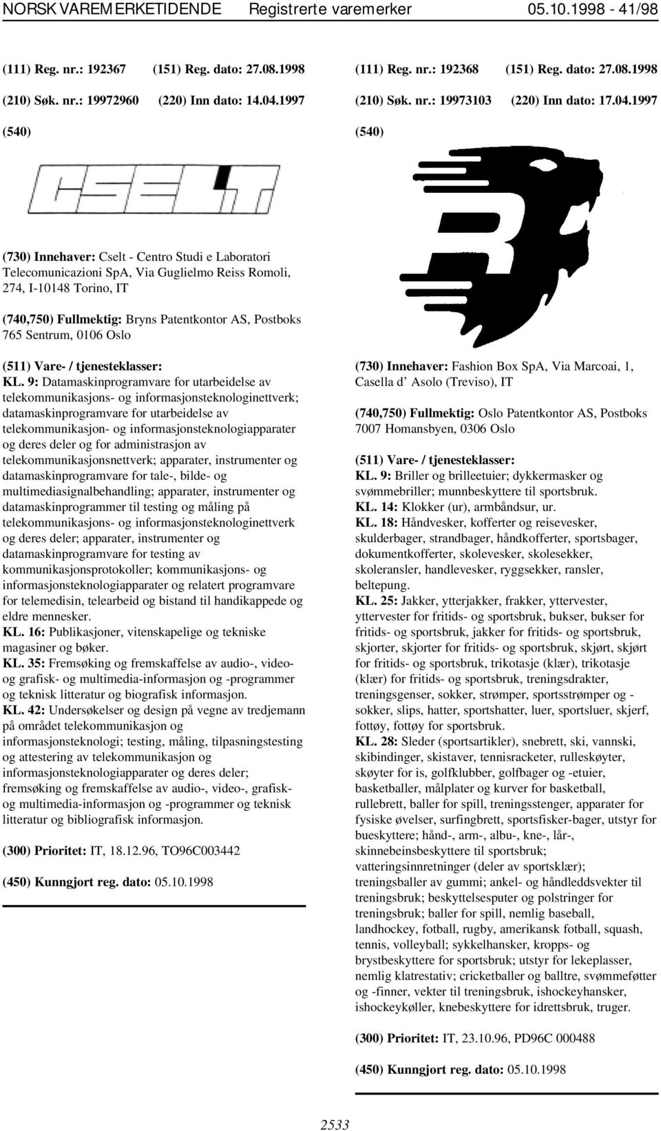 9: Datamaskinprogramvare for utarbeidelse av telekommunikasjons- og informasjonsteknologinettverk; datamaskinprogramvare for utarbeidelse av telekommunikasjon- og informasjonsteknologiapparater og