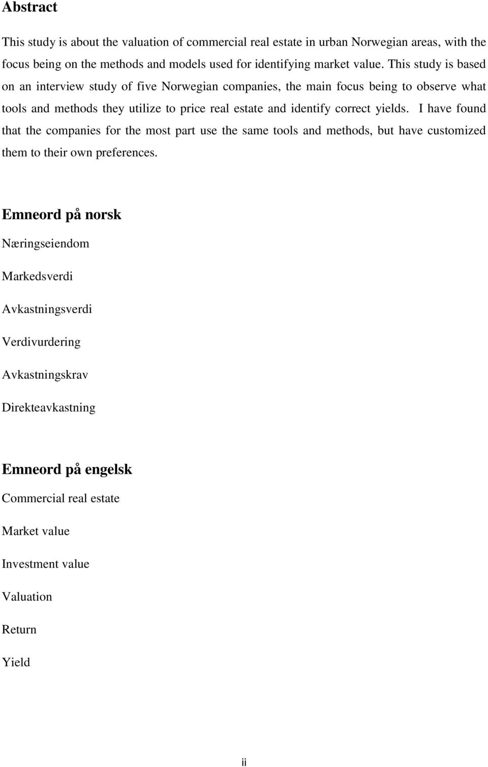 correct yields. I have found that the companies for the most part use the same tools and methods, but have customized them to their own preferences.