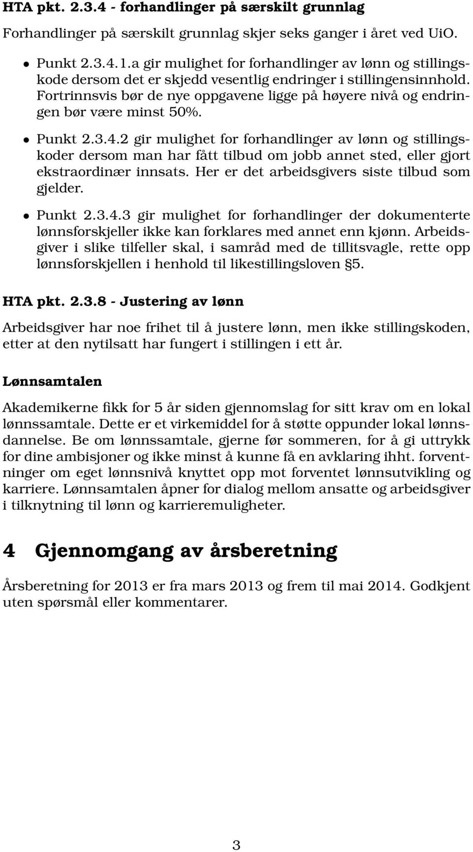 Fortrinnsvis bør de nye oppgavene ligge på høyere nivå og endringen bør være minst 50%. Punkt 2.3.4.