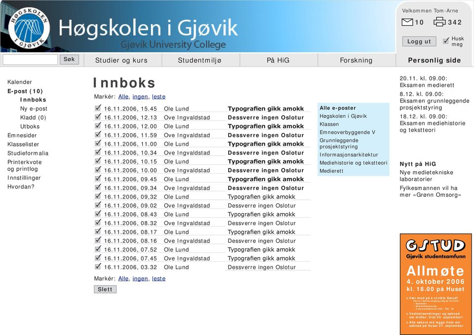 11.2006, 10.00 Ove Ingvaldstad Dessverre ingen Oslotur 16.11.2006, 09.45 Ole Lund Typografien gikk amokk 16.11.2006, 09.34 Ove Ingvaldstad Dessverre ingen Oslotur 16.11.2006, 09,32 Ole Lund Typografien gikk amokk 16.